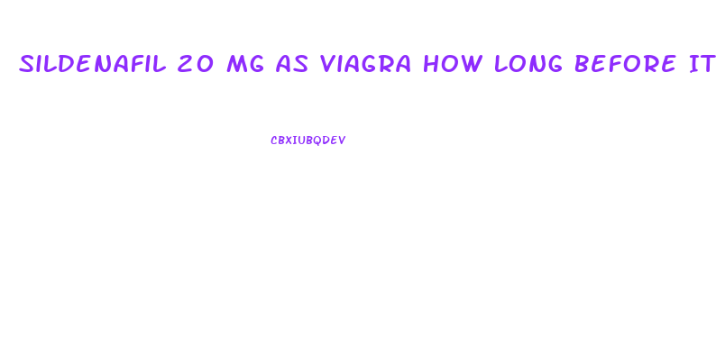 Sildenafil 20 Mg As Viagra How Long Before It Takes Effect