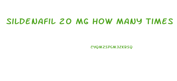 Sildenafil 20 Mg How Many Times A Day For Ed