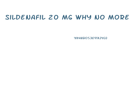 Sildenafil 20 Mg Why No More Than One In 72 Hrs