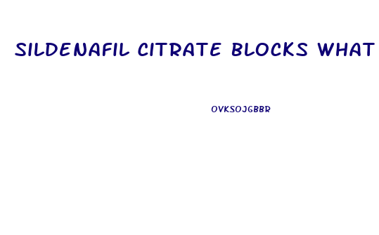Sildenafil Citrate Blocks What