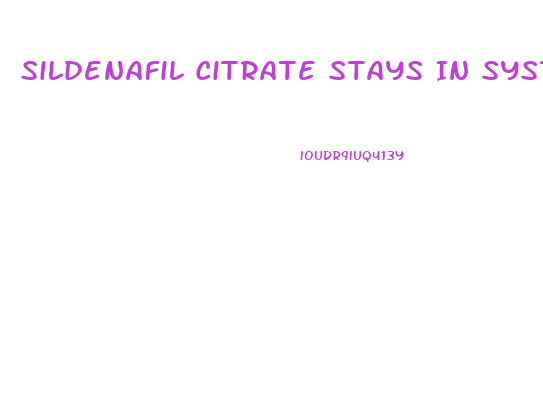 Sildenafil Citrate Stays In System For How Long
