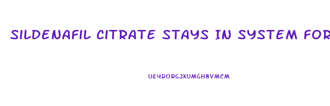 Sildenafil Citrate Stays In System For How Long