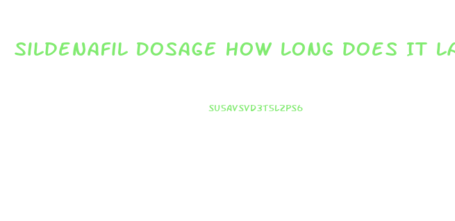 Sildenafil Dosage How Long Does It Last