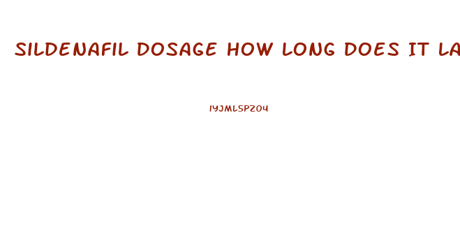 Sildenafil Dosage How Long Does It Last