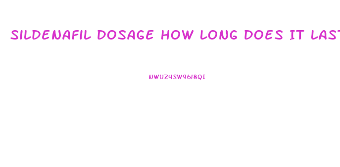 Sildenafil Dosage How Long Does It Last