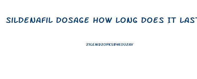 Sildenafil Dosage How Long Does It Last