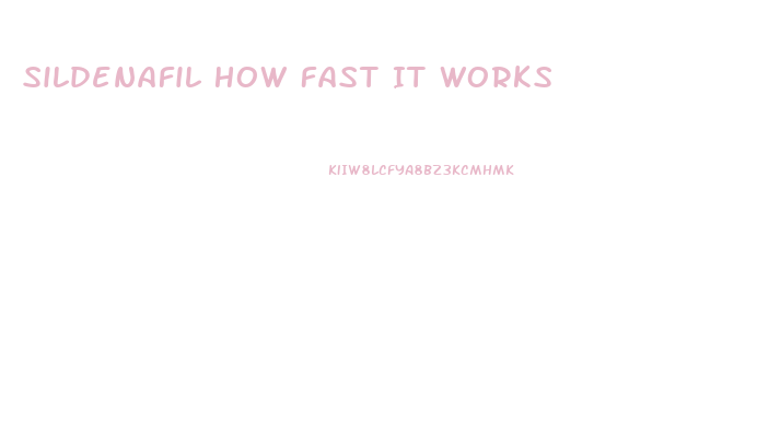 Sildenafil How Fast It Works