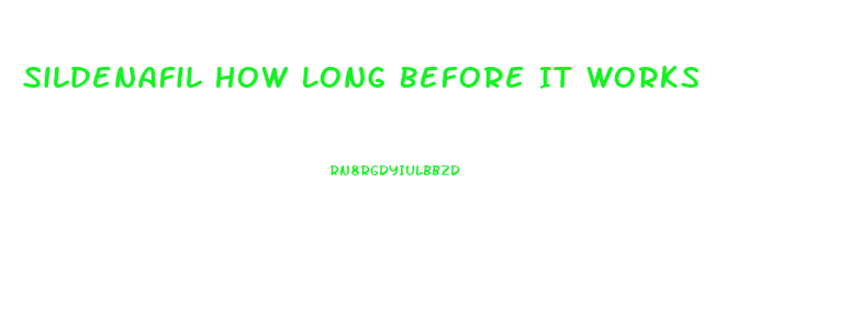 Sildenafil How Long Before It Works