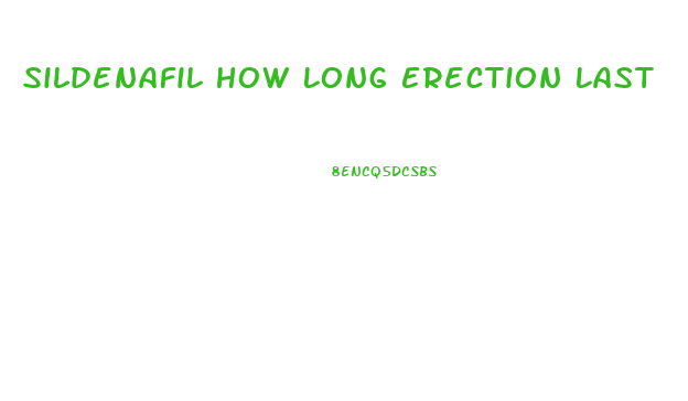 Sildenafil How Long Erection Last