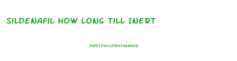 Sildenafil How Long Till Inert