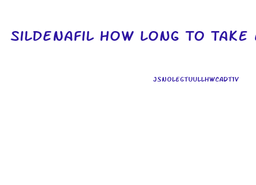 Sildenafil How Long To Take Effect