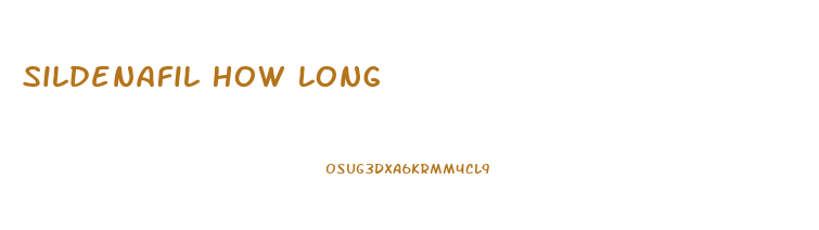 Sildenafil How Long