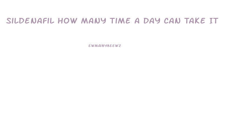 Sildenafil How Many Time A Day Can Take It