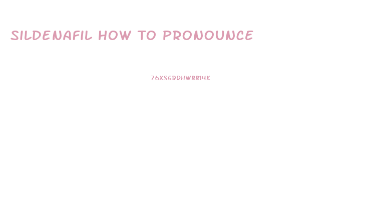 Sildenafil How To Pronounce