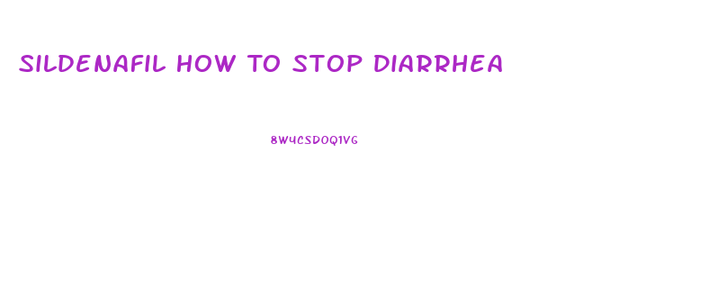 Sildenafil How To Stop Diarrhea