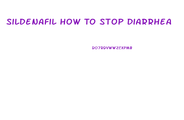 Sildenafil How To Stop Diarrhea