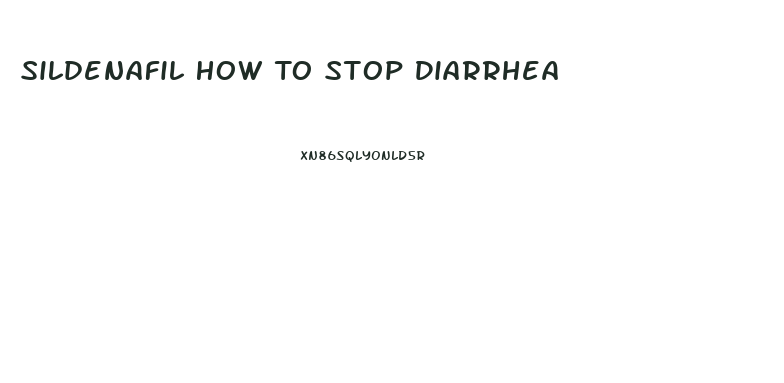 Sildenafil How To Stop Diarrhea