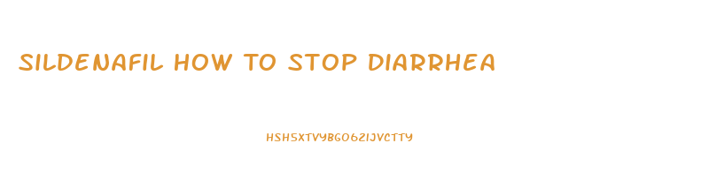 Sildenafil How To Stop Diarrhea