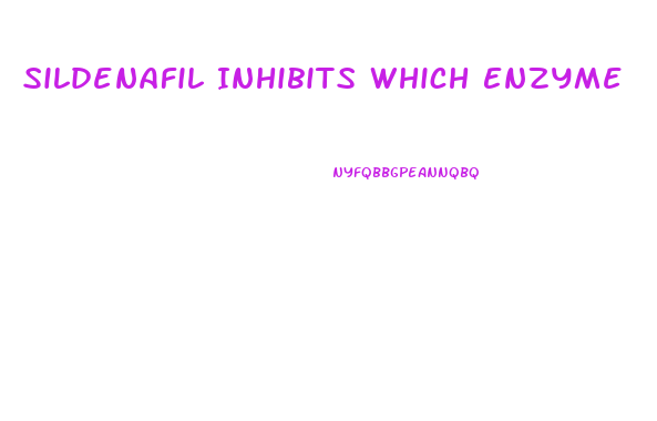 Sildenafil Inhibits Which Enzyme