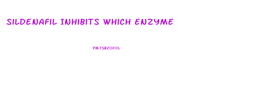 Sildenafil Inhibits Which Enzyme