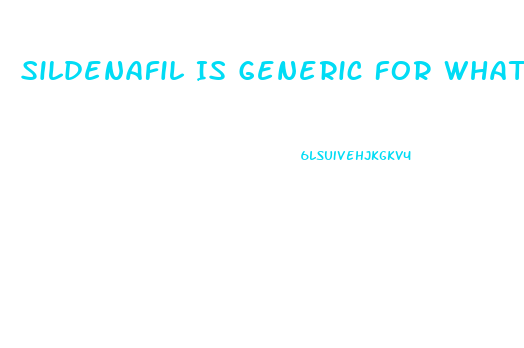 Sildenafil Is Generic For What