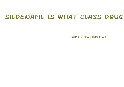 Sildenafil Is What Class Drug