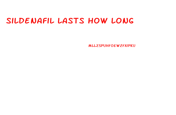 Sildenafil Lasts How Long