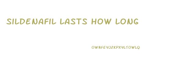 Sildenafil Lasts How Long