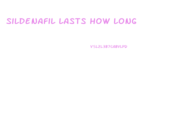 Sildenafil Lasts How Long