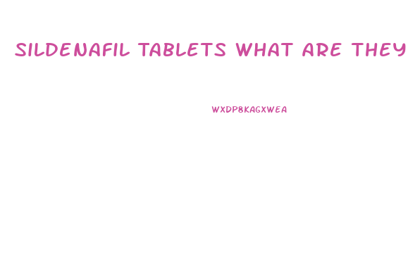 Sildenafil Tablets What Are They For