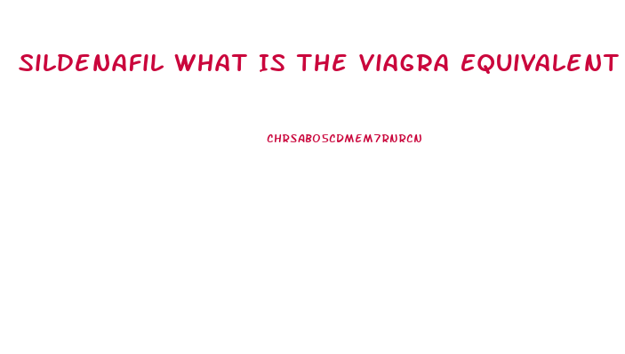 Sildenafil What Is The Viagra Equivalent