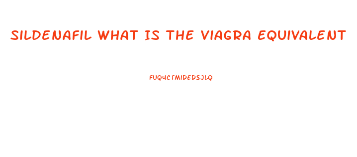 Sildenafil What Is The Viagra Equivalent