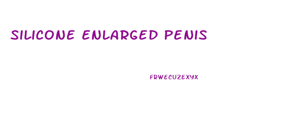 Silicone Enlarged Penis