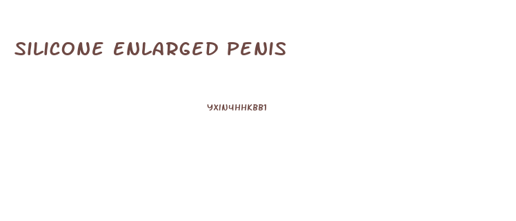 Silicone Enlarged Penis