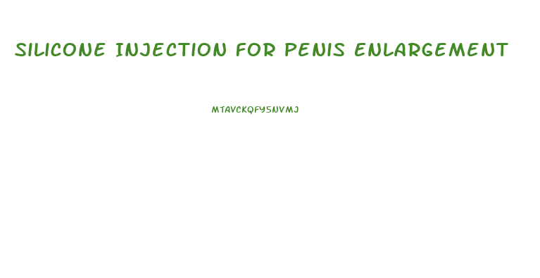 Silicone Injection For Penis Enlargement