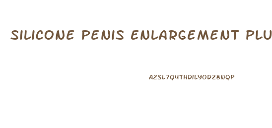 Silicone Penis Enlargement Plus Suspensary Ligament Removal