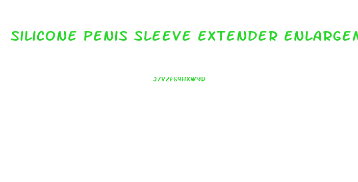 Silicone Penis Sleeve Extender Enlargement Extension Reusable Condom
