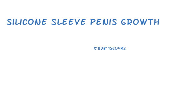 Silicone Sleeve Penis Growth