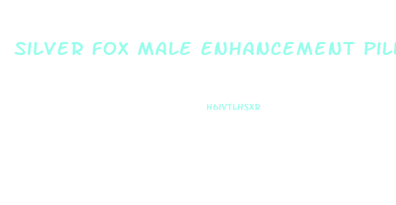 Silver Fox Male Enhancement Pills Reviews