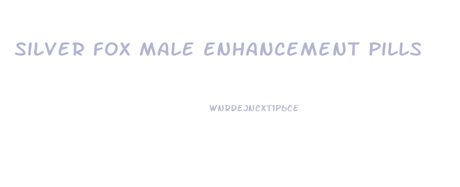 Silver Fox Male Enhancement Pills