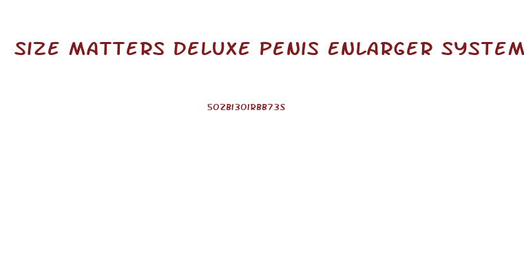 Size Matters Deluxe Penis Enlarger System