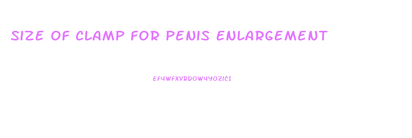 Size Of Clamp For Penis Enlargement