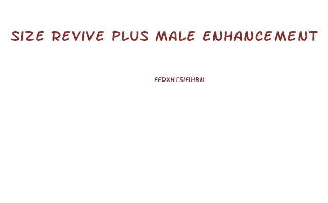 Size Revive Plus Male Enhancement