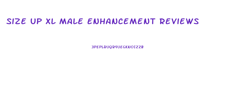 Size Up Xl Male Enhancement Reviews