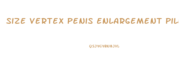 Size Vertex Penis Enlargement Pills