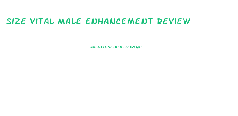 Size Vital Male Enhancement Review