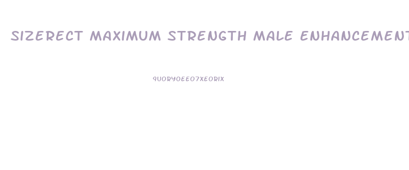 Sizerect Maximum Strength Male Enhancement Formula