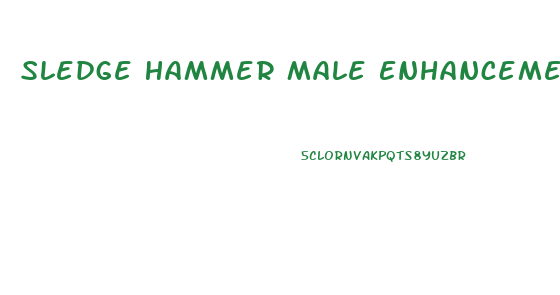 Sledge Hammer Male Enhancement