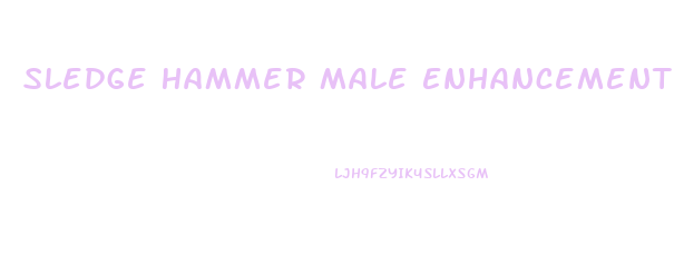 Sledge Hammer Male Enhancement Reviews