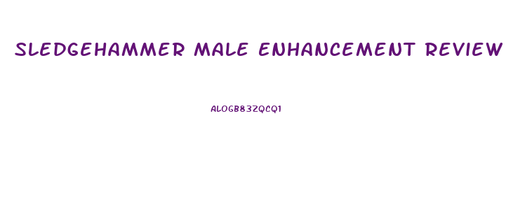 Sledgehammer Male Enhancement Review